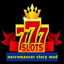 necromancer story mod